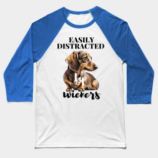 Easily Distracted By Wieners Dachshund Funny Weiner Dog Baseball T-Shirt